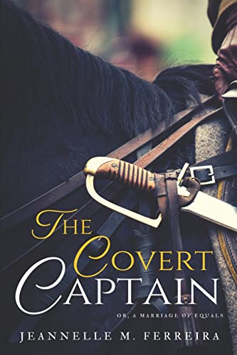 The Covert Captain: Or, A Marriage of Equals von Independently published